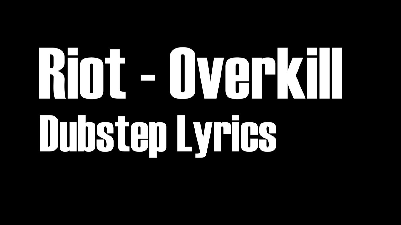 riot overkill dubstep lyrics