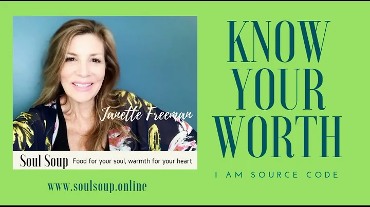 Know Your True Worth!  Pt 1 Soul Soup with Dr. Jan...