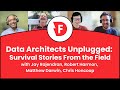 Data Architects Unplugged: Survival Stories From the Field