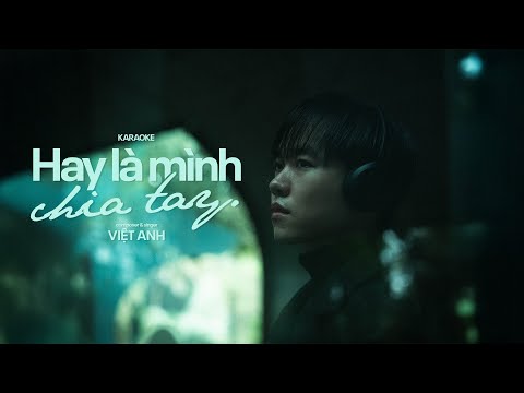 [Karaoke Version] Hay Là Mình Chia Tay - Việt Anh