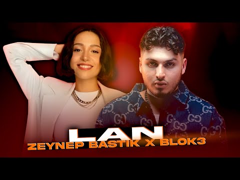 Zeynep Bastık X Blok3 - LAN (Prod. 10 TRACK)