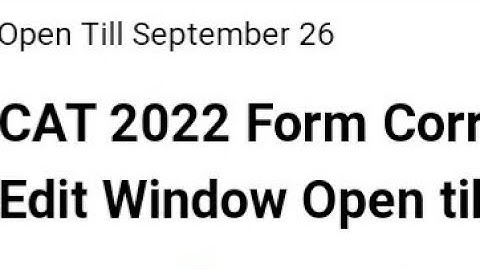 CAT 2022 FORM CORRECTION START, HOW TO CHANGES IN CAT APPLICATION FORM,EXAM,ADMIT CARD RELEASED DATE