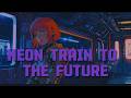 Neon Train: Cyberpunk Beats &amp; Synthwave Journey