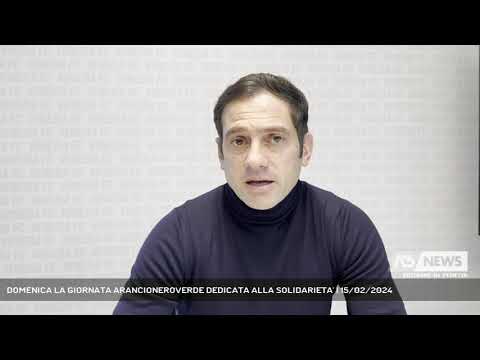 DOMENICA LA GIORNATA ARANCIONEROVERDE DEDICATA ALLA SOLIDARIETA' | 15/02/2024