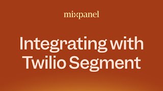 Mixpanel & Twilio Segment Integration Walkthrough