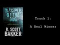 Disciple of the Dog by R. Scott Bakker | Track 1: A Real Winner