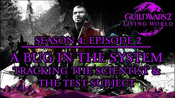 Guild Wars 2: Season 4 - A Bug In The System - Part 1