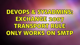 DevOps & SysAdmins: Exchange 2007 Transport rule only works on SMTP