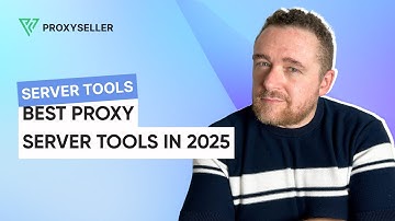 Best Proxy Server Tools in 2025