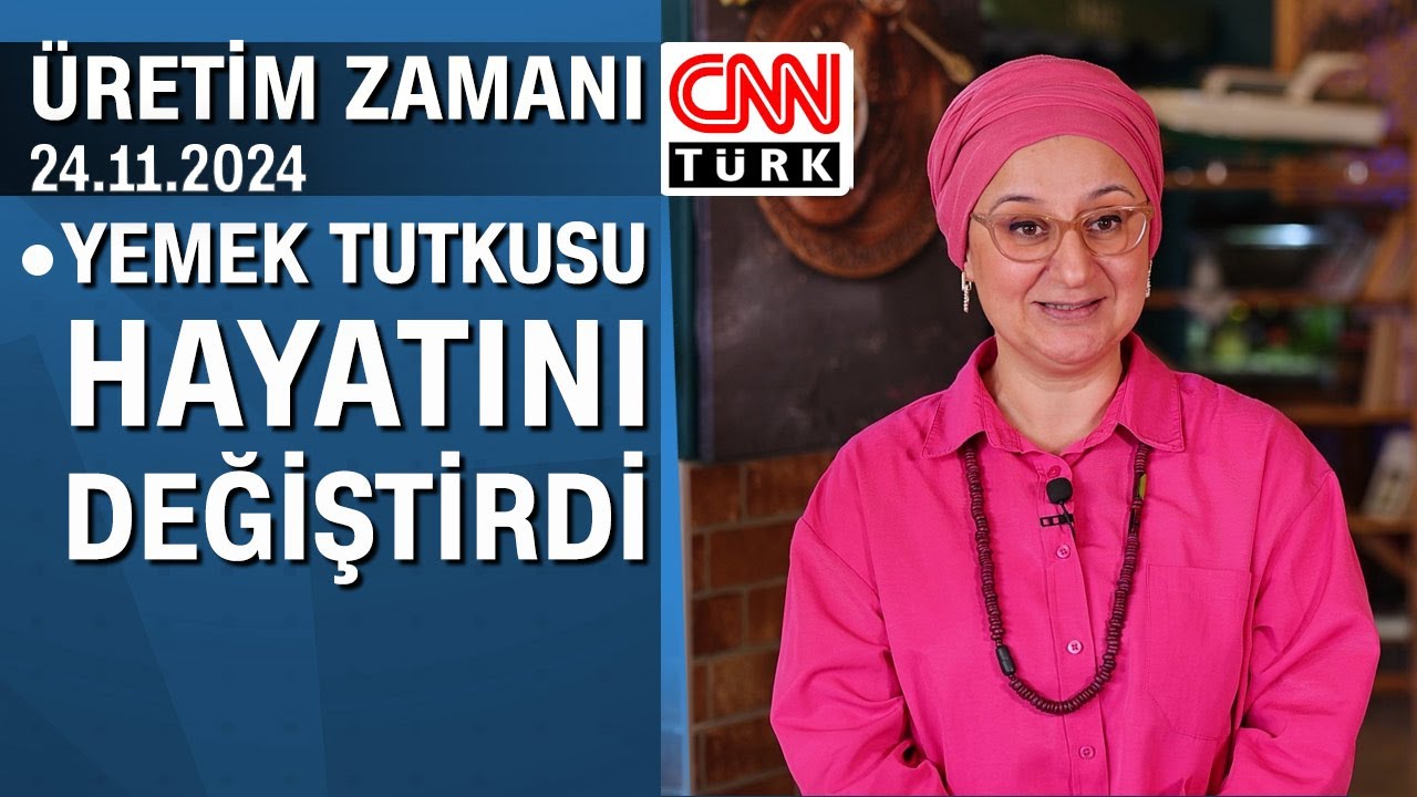Yemek tutkusu hayatını değiştirdi - Üretim Zamanı 24.11.2024 Pazar