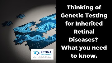 Thinking of Genetic Testing for Inherited Retinal Diseases? What you need to know.