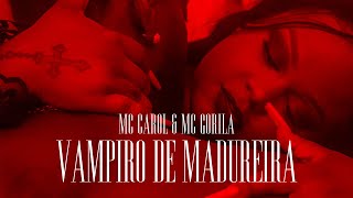 MC CAROL - VAMPIRO DE MADUREIRA (feat. MC GORILA) [prod. DuaL]