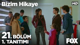 Bizim Hikaye 21 Bölüm 1 Tanıtımı