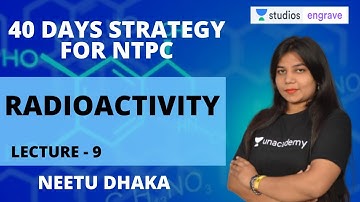 L9: Radioactivity | 40 Days Strategy for Railways Exam (Concept) | RRB NTPC Exam