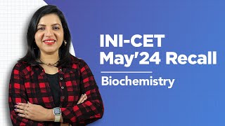 Exam Recall Series (INI-CET May '24) - Biochemistry