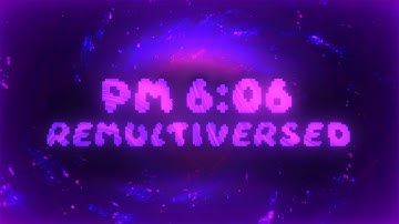 PM 6:06: REMULTIVERSED TRAILER