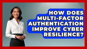 How Does Multi-Factor Authentication Improve Cyber Resilience? - Tactical Warfare Experts