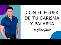 “Con el poder de tu carisma y tu palabra”. | Dr. César Lozano