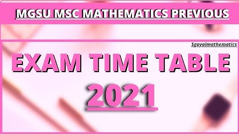 Mgsu MSc mathematics previous exam time table 2021||Sgoyalmathematics