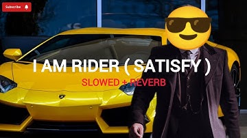 I Am Rider ( Satisfya ) | Slowed+Reverb | Lofi Song | Rider Song 2025| #slowed #reverb #lofi #rider