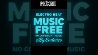 Electro Beat🔥(Prox. V.15) | Free No Copyright Music | By Endmico #music #electrobeat #electro