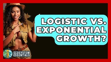 Logistic Vs. Exponential Growth? - Ecosystem Essentials