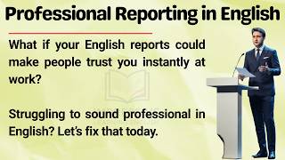 Professional Reporting in English 📗 || 🔥Learn to Write Clear &amp; Formal Reports Step by Step ✅ SEL