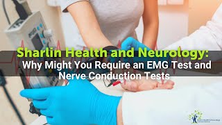 Why Might You Require an EMG Test and Nerve Conduction Tests