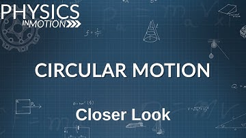 Closer Look: Circular Motion | Physics in Motion