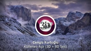 Cengiz Kurtoğlu - Küllenen Aşk (3D + 8D Ses) [Spectrum] Resimi