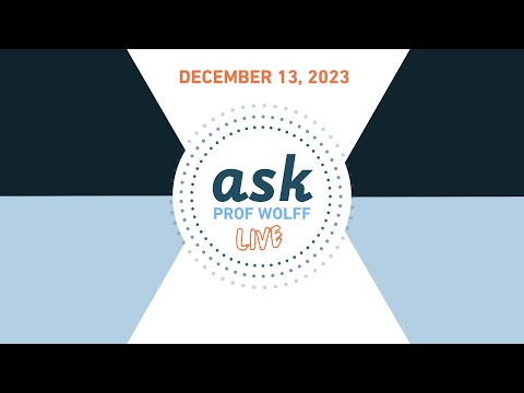 Ask Prof Wolff Live - December 13, 2023