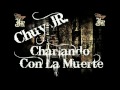 Chuy Jr Charlando Con La Muerte