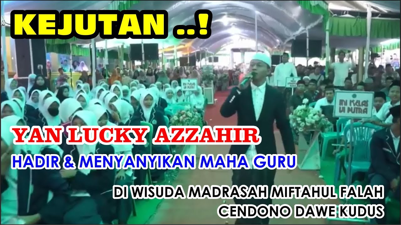 KEJUTAN.. YAN LUCKY AZ ZAHIR MENYANYI MAHA GURU DI WISUDA MADRASAH MIFTAHUL FALAH 2023