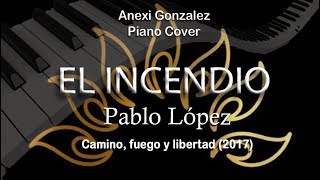 Pablo López - El Incendio - Camino, fuego y libertad (Piano cover Anexi González)