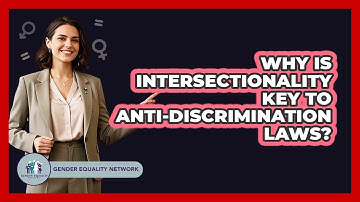 Why Is Intersectionality Key To Anti-discrimination Laws? - Gender Equality Network