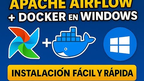 Apache Airflow + Docker en Windows | Instalación fácil y rápida
