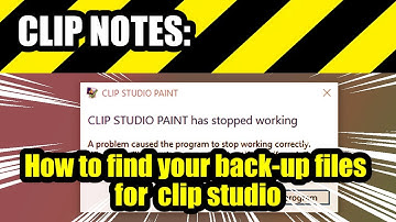 CLIP NOTES: How to find your back-up files for Clip Studio Paint pro/ex if it crashes
