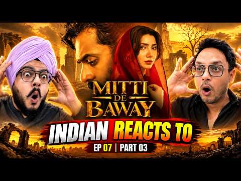 Indian Reacts to Mitti De Baway Episode 07 | Part 03 | The Story Gets MORE INTENSE! 🔥 | The Mehfil
