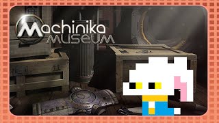 #02【Machinika Museum】宇宙文明アイテムから明かされる謎とは……？