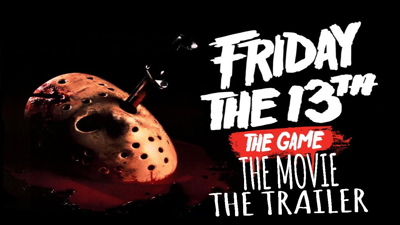 Friday the 13th The Game The Movie The Trailer YouTube
