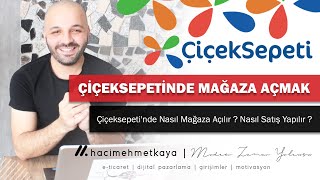 Çiçeksepeti'nde Nasıl Mağaza Açılır ? Nasıl Satış Yapılır ? - Ürünlerinizin Çok Satması İçin Dikkat screenshot 3