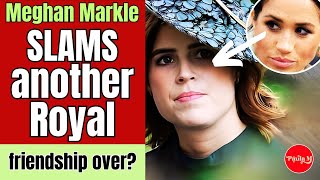 Palace WARNS Meghan After Her ATTACK on Princess Eugenie 😱🫣