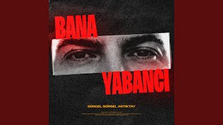 Bana Yabancı - Güncel Gürsel Artıktay