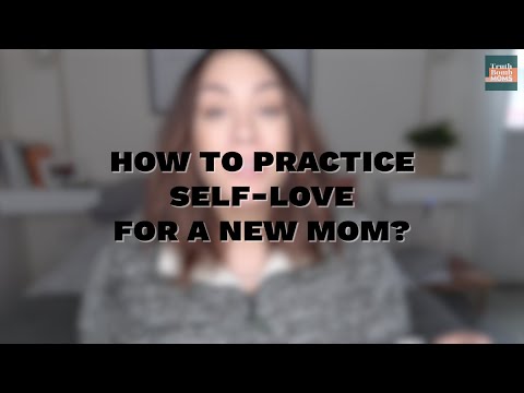 How to practice self-love for a new mom?