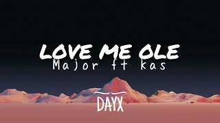 Video thumbnail of "Love me ole | MAJOR. ft Kas (Lyrics)"
