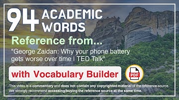 94 Academic Words Ref from "George Zaidan: Why your phone battery gets worse over time | TED Talk"