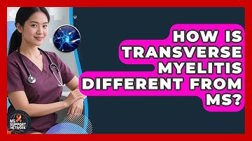 How Is Transverse Myelitis Different From MS? - MS Support Network