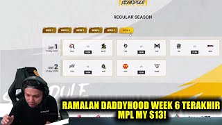 RAMALAN DADDYHOOD WEEK 6 TERAKHIR MPL MY S13!