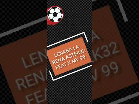 LENABA LA RENA ASTEK32 FEAT X MV 99