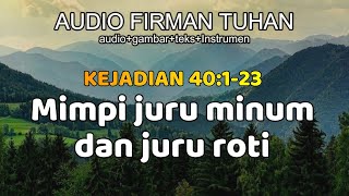 KEJADIAN 40:1-23 [audio Firman TUHAN] Mimpi juru minum dan juru roti